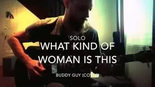 What kind of woman is this - Buddy Guy (guitar cover)