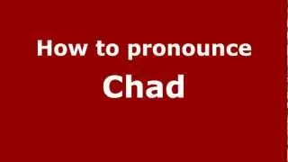 How to Pronounce Chad - PronounceNames.com