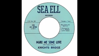 Knights Bridge - Make Me Some Love