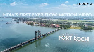 INDIA'S FIRST EVER FLOW-MOTION | FLOW-MOTION OF FORT KOCHI #SonyWorldOfFilm #CreateWithSony