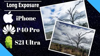S21 Ultra vs iPhone 12 Pro max vs Huawei P40 Pro. Can these all do long exposure photography?