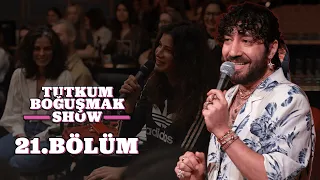 Tutkum Boğuşmak Show 21. Bölüm @Dada