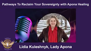 Pathways To Reclaim Your Sovereignty with Apona Healing