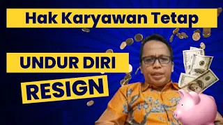 Hak Karyawan Tetap yang Mengundurkan Diri (Resign) dari Perusahaan