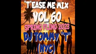 "T"ease Me Mix Vol 60 SPRING FLING '23  HOUSE MUSIC MIX DJ TOMMY "T" (NYC)