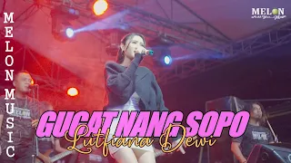 GUGAT NANG SOPO - LUTFIANA DEWI || MELON MUSIC LIVE GINTANGAN