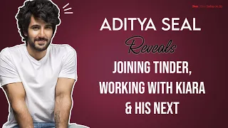 Aditya Seal: ' My girlfriend made a Tinder profile for me' | Indoo Ki Jawaani | Kiara Advani