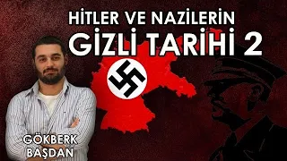 Hitler ve Nazilerin Gizli Tarihi 2 | Gökberk Başdan