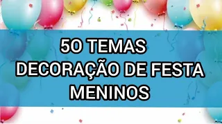 50 TEMAS DE DECORAÇÃO DE FESTAS PARA MENINOS | ANIVERSÁRIO MENINO