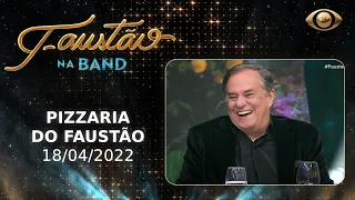 FAUSTÃO NA BAND - PIZZARIA DO FAUSTÃO - 18/04/2022 - PROGRAMA COMPLETO