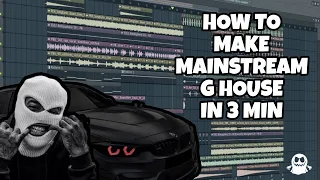 FLP | HOW TO MAKE MAINSTREAM G HOUSE IN 3 MIN | Ghost Producer EDM