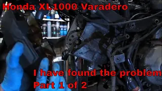 Honda XL1000  Varadero - I have found the problem -  Part 1 of 2