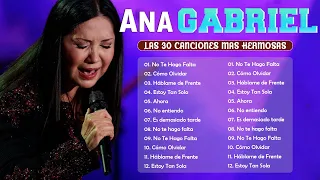 Ana Gabriel ~ 20 Grandes Exitos, Mejores Éxitos, Mejores Canciones | Ana Gabriel el mayor éxito