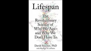 Lifespan: Why We Age- and Why We Don't Have To by David Sinclair | Book Review