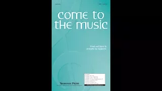 Come to the Music (SATB Choir) - by Joseph M. Martin