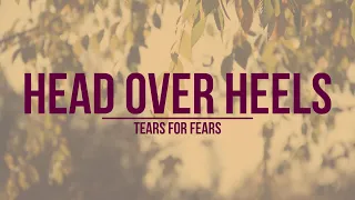 Head Over Heels Lyrics - Tears For Fears