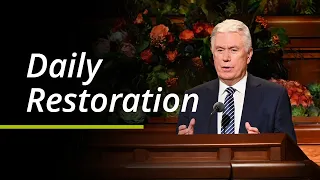 Daily Restoration | Dieter F. Uchtdorf | October 2021 General Conference