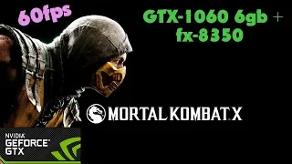 Mortal Kombat X - GTX-1060 6gb + fx-8350 - Ultra Settings - 60fps