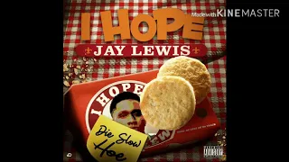 I Hope {clean] Jay Lewis ft (Gorilla Mode Dezz & Mista Cain)