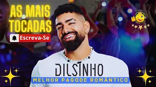 DILSINHO 2024 🎵 As Mais Tocadas 2 Hs Top PAGODE ROMÂNTICO 💓 I  AS MELHORES 🏆 I ÁUDIO Ultra DIGITAL 📀