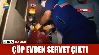 Çöp evden servet çıktı