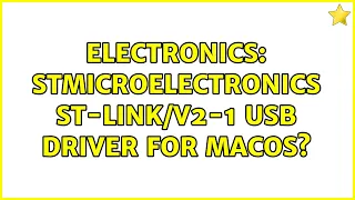 Electronics: STMicroelectronics ST-LINK/V2-1 USB driver for macos?