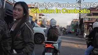 Situation Phnom Penh 2024 , Cambodia 2024, Lifestyle Cambodia 2024