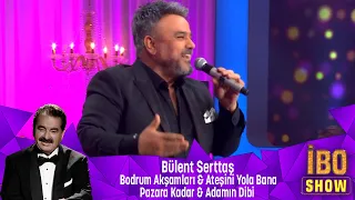 Bülent Serttaş - BODRUM AKŞAMLARI & ATEŞİNİ YOLLA & PAZARA KADAR & ADAMIN DİBİ