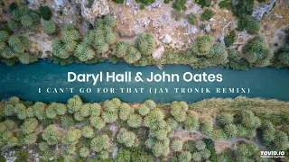 Daryl Hall & John Oates - I Can't Go For That (Jay Tronik Remix)