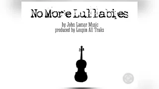 No More Lullabies (Black Diamond Version) by John Lamar featuring K1dainfamous and Prince Atkins