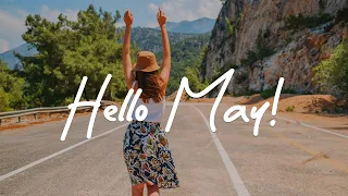 Say Hello to May 👋 Music for a new month with Positive Vibes | Acoustic/Indie/Pop/Folk Playlist