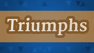 TRIUMPHS pronunciation • How to pronounce TRIUMPHS