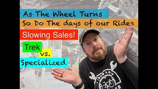 Sales Slowing! - Trek vs. Specialized Retail Store - Sales on almost everything.