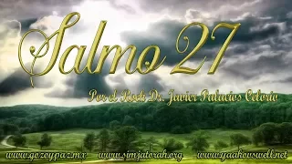 Salmo 27 por el Roeh Dr. Javier Palacios Celorio - Kehila Gozo y Paz