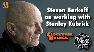 Steven Berkoff on working with Stanley Kubrick [2018]