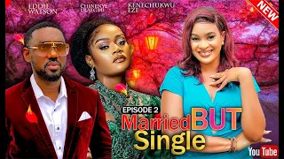 (New) MARRIED BUT SINGLE 2 | EDDIE WATSON | CHINENYE ULAEGBU | KENECHUKWU EZE | NEW NIGERIAN MOVIE