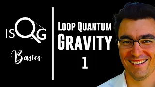 The Basics of Loop Quantum Gravity - Lecture 1 | Hal Haggard