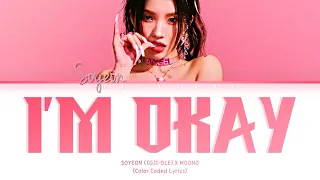 SOYEON X MOONO "I'm OK (아무너케)" (Lyrics (Han/Rom/Eng/가사)
