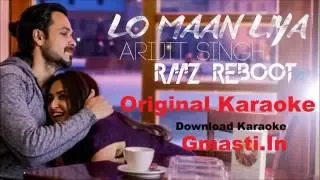 Lo Maan Liya (Raaz Reboot) Original Karaoke - Arijit Singh