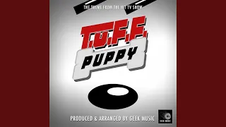 T.U.F.F Puppy Main Theme (From " T.U.F.F Puppy")