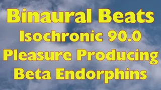 Isochronic 90 0 Pleasure Producing Beta Endorphins