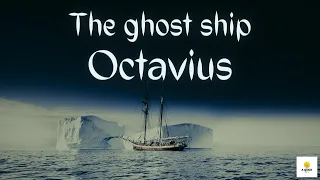 The ghost ship Octavius: adrift at sea for 13 years