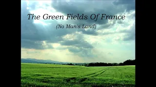 The Green Fields Of France | Amazing Version