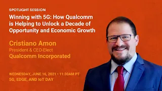 Winning with 5G: How Qualcomm is Helping to Unlock a Decade of Opportunity and Economic Growth