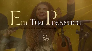 Em Tua Presença - Elay Lima