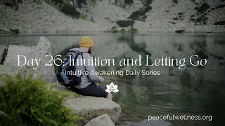 Day 26: Intuition and Letting Go | Intuitive Awakening Series