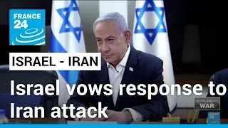 Israel vows response to Iran attack despite appeals for restraint • FRANCE 24 English