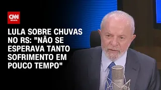 Lula sobre chuvas no RS: "Não se esperava tanto sofrimento em pouco tempo" | LIVE CNN