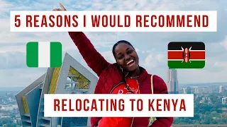 5 reasons I recommend moving to Kenya/ Relocating to Kenya 🇰🇪