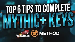 Top 6 Mythic+ Tips to Complete Higher Keys - Method / Wowhead